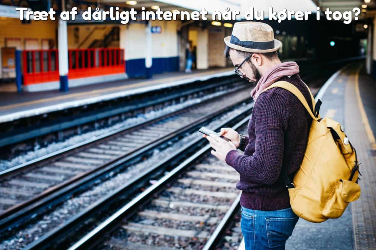 Træt af dårligt internet når du kører i tog?